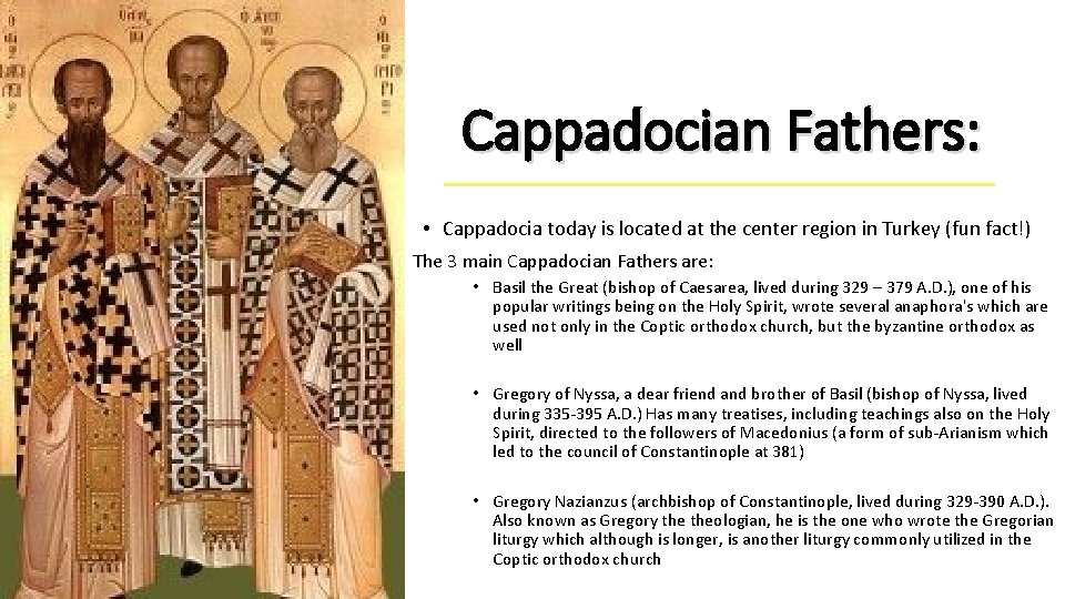 Cappadocian Fathers: • Cappadocia today is located at the center region in Turkey (fun