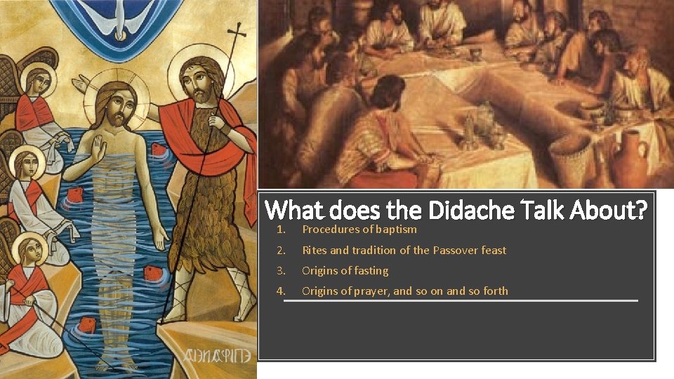 What does the Didache Talk About? 1. Procedures of baptism 2. Rites and tradition