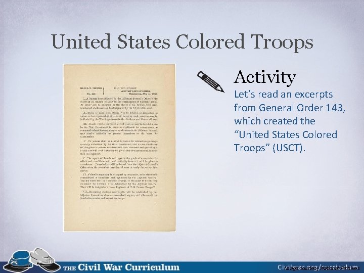 United States Colored Troops Activity Let’s read an excerpts from General Order 143, which