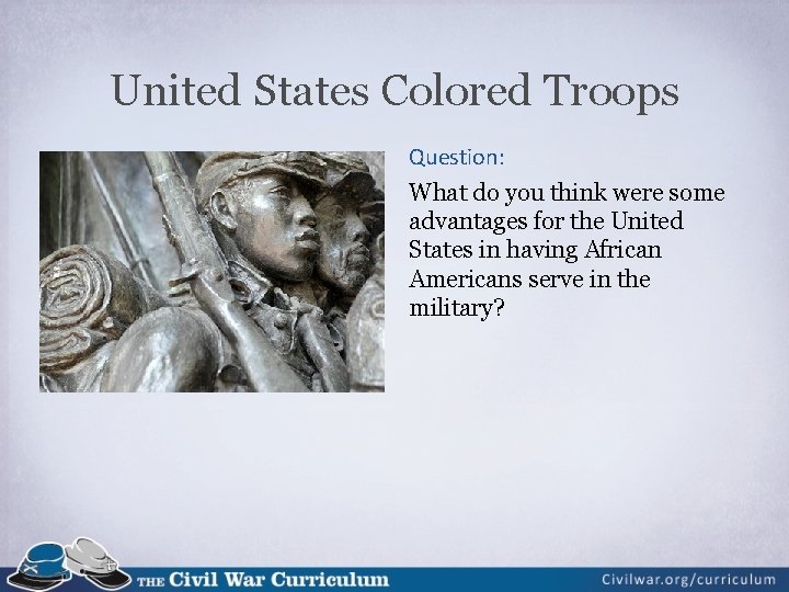 United States Colored Troops Question: What do you think were some advantages for the