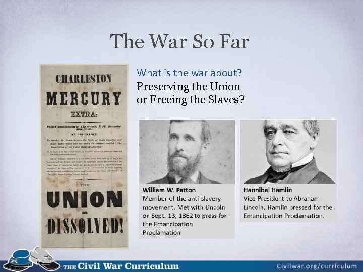 The War So Far What is the war about? Preserving the Union or Freeing