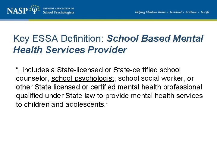 Key ESSA Definition: School Based Mental Health Services Provider “. . includes a State-licensed