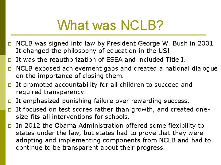 What was NCLB? p p p p NCLB was signed into law by President What was NCLB? p p p p NCLB was signed into law by President
