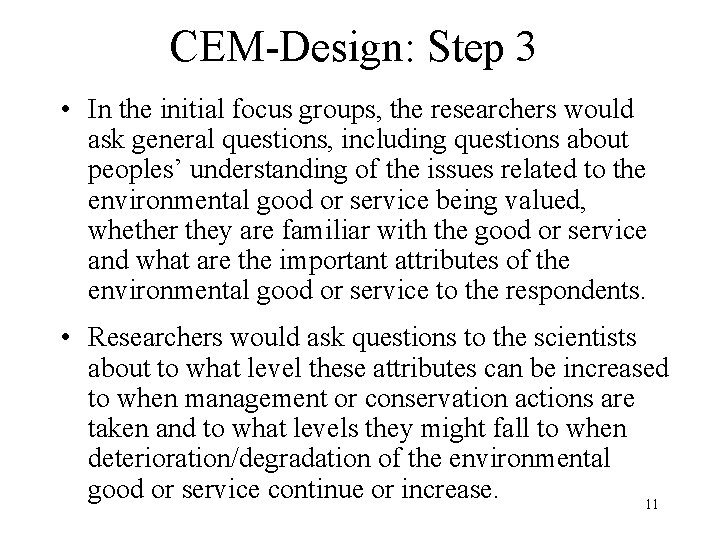 CEM-Design: Step 3 • In the initial focus groups, the researchers would ask general