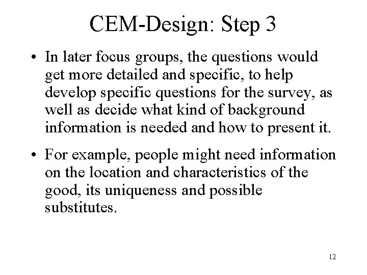CEM-Design: Step 3 • In later focus groups, the questions would get more detailed
