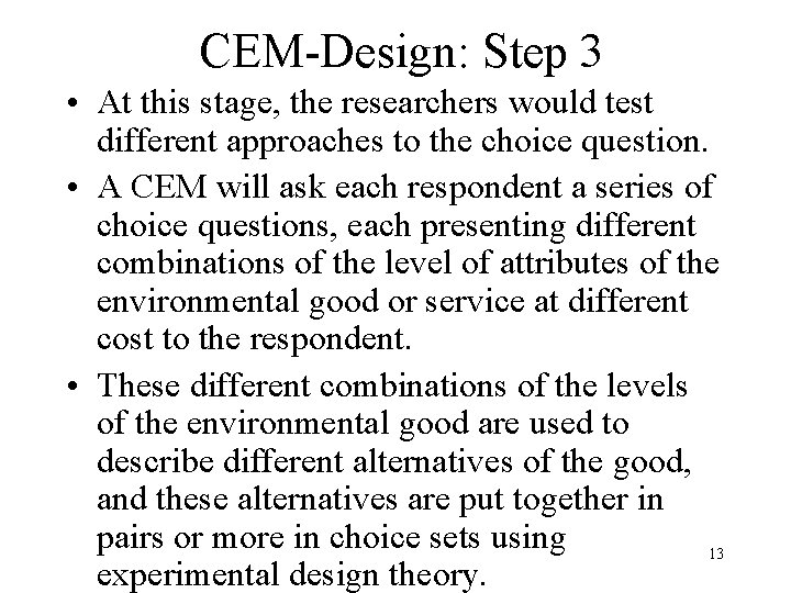 CEM-Design: Step 3 • At this stage, the researchers would test different approaches to