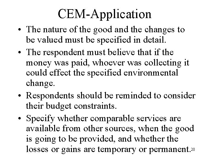 CEM-Application • The nature of the good and the changes to be valued must