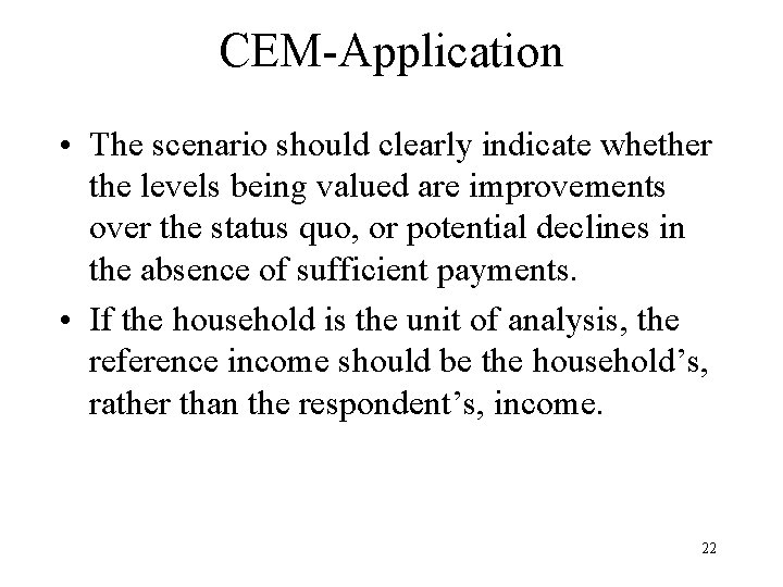 CEM-Application • The scenario should clearly indicate whether the levels being valued are improvements