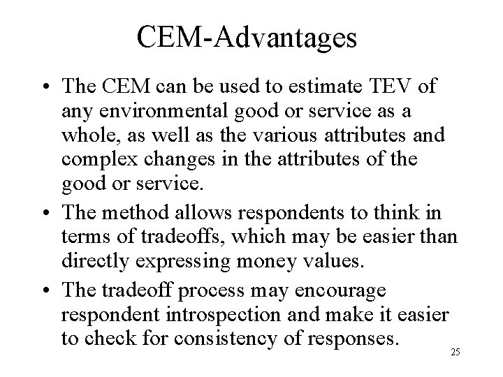 CEM-Advantages • The CEM can be used to estimate TEV of any environmental good