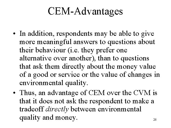 CEM-Advantages • In addition, respondents may be able to give more meaningful answers to
