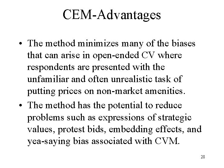 CEM-Advantages • The method minimizes many of the biases that can arise in open-ended