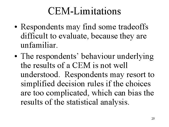 CEM-Limitations • Respondents may find some tradeoffs difficult to evaluate, because they are unfamiliar.