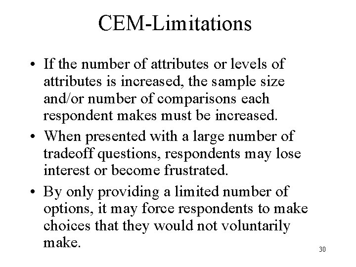 CEM-Limitations • If the number of attributes or levels of attributes is increased, the
