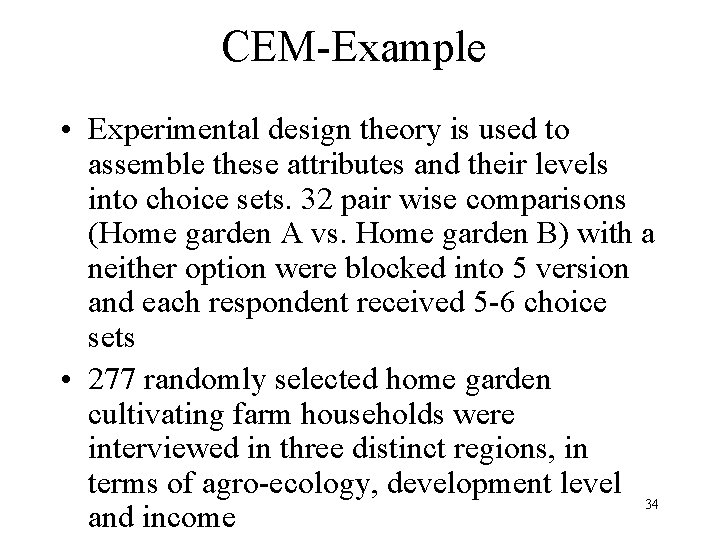 CEM-Example • Experimental design theory is used to assemble these attributes and their levels