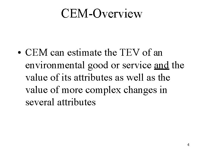 CEM-Overview • CEM can estimate the TEV of an environmental good or service and