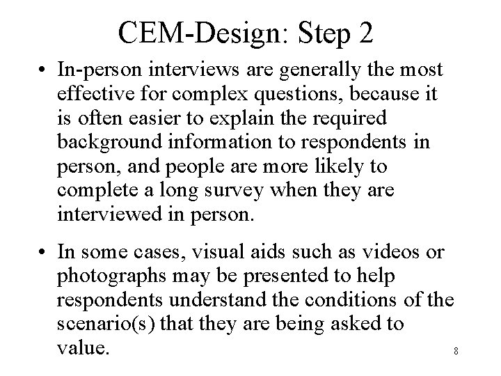 CEM-Design: Step 2 • In-person interviews are generally the most effective for complex questions,