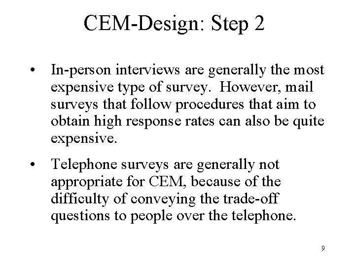 CEM-Design: Step 2 • In-person interviews are generally the most expensive type of survey.