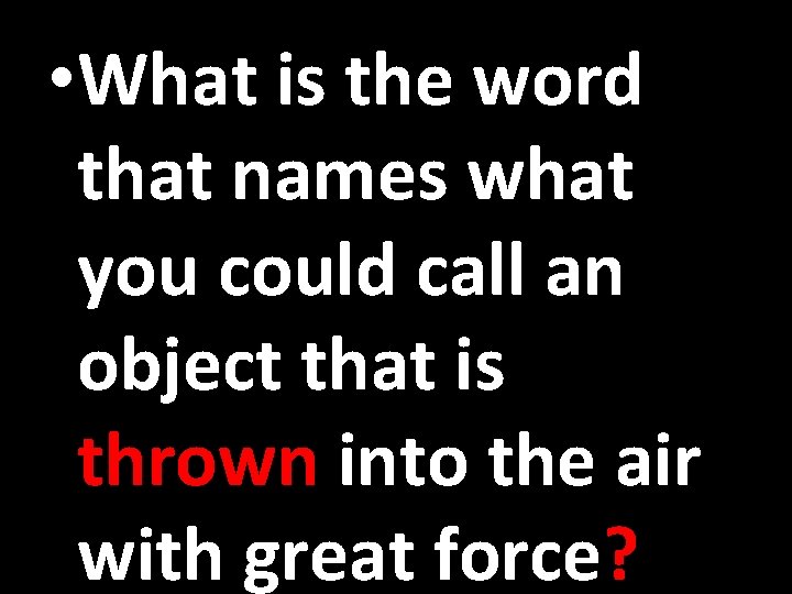  • What is the word that names what you could call an object