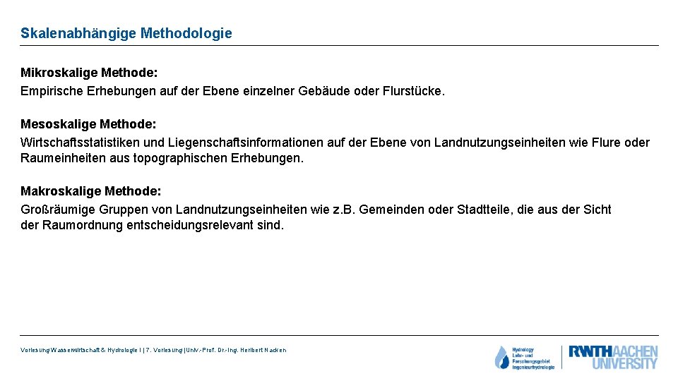 Skalenabhängige Methodologie Mikroskalige Methode: Empirische Erhebungen auf der Ebene einzelner Gebäude oder Flurstücke. Mesoskalige