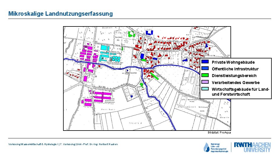 Mikroskalige Landnutzungserfassung Private Wohngebäude Öffentliche Infrastruktur Dienstleistungsbereich Verarbeitendes Gewerbe Wirtschaftsgebäude für Landund Forstwirtschaft Bildzitat: