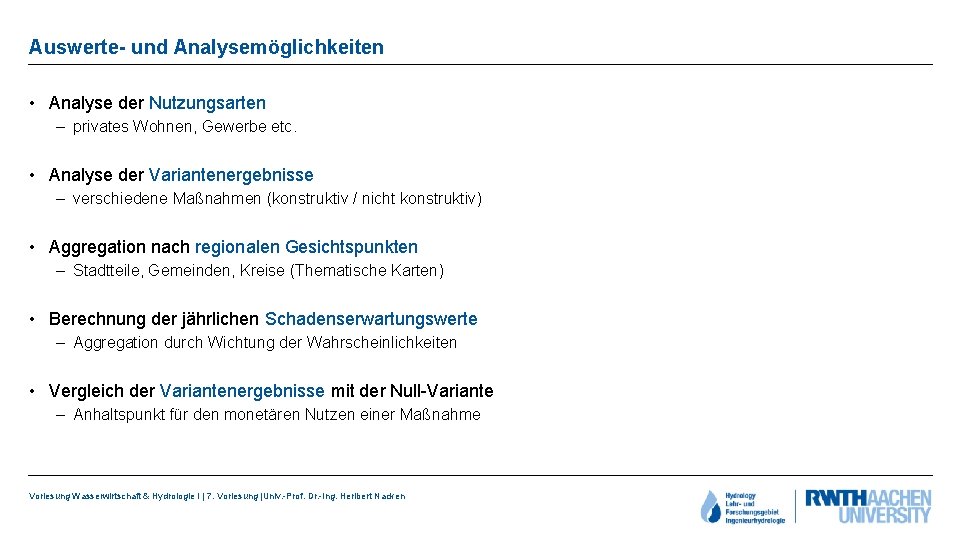 Auswerte- und Analysemöglichkeiten • Analyse der Nutzungsarten – privates Wohnen, Gewerbe etc. • Analyse