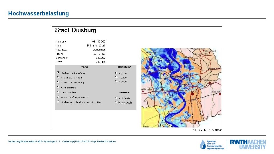 Hochwasserbelastung Bildzitat: MUNLV NRW Vorlesung Wasserwirtschaft & Hydrologie I | 7. Vorlesung |Univ. -Prof.