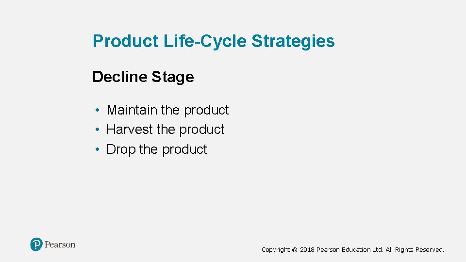 Product Life-Cycle Strategies Decline Stage • Maintain the product • Harvest the product • Product Life-Cycle Strategies Decline Stage • Maintain the product • Harvest the product •