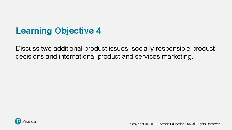Learning Objective 4 Discuss two additional product issues: socially responsible product decisions and international Learning Objective 4 Discuss two additional product issues: socially responsible product decisions and international