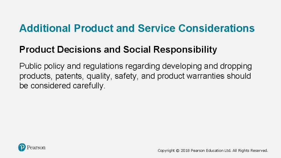 Additional Product and Service Considerations Product Decisions and Social Responsibility Public policy and regulations Additional Product and Service Considerations Product Decisions and Social Responsibility Public policy and regulations