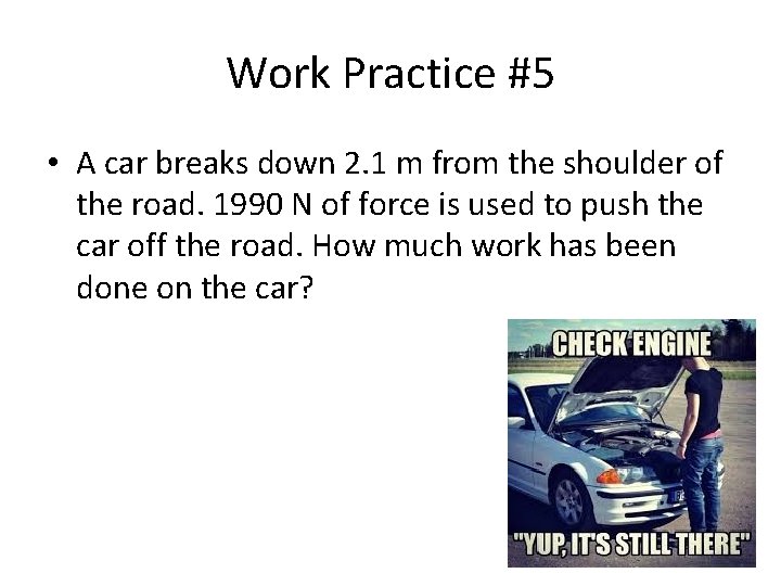 Work Practice #5 • A car breaks down 2. 1 m from the shoulder