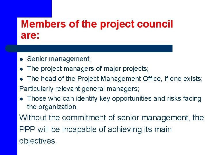 Members of the project council are: Senior management; l The project managers of major