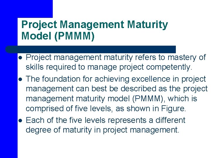 Project Management Maturity Model (PMMM) l l l Project management maturity refers to mastery