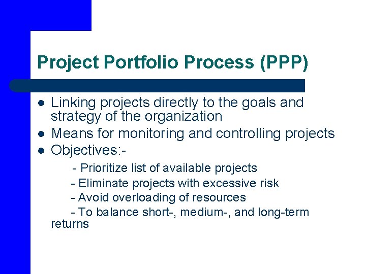 Project Portfolio Process (PPP) l l l Linking projects directly to the goals and