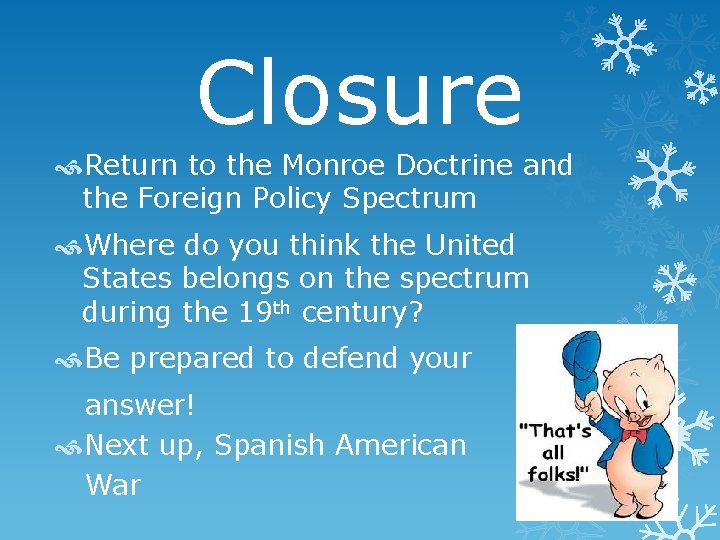 Closure Return to the Monroe Doctrine and the Foreign Policy Spectrum Where do you