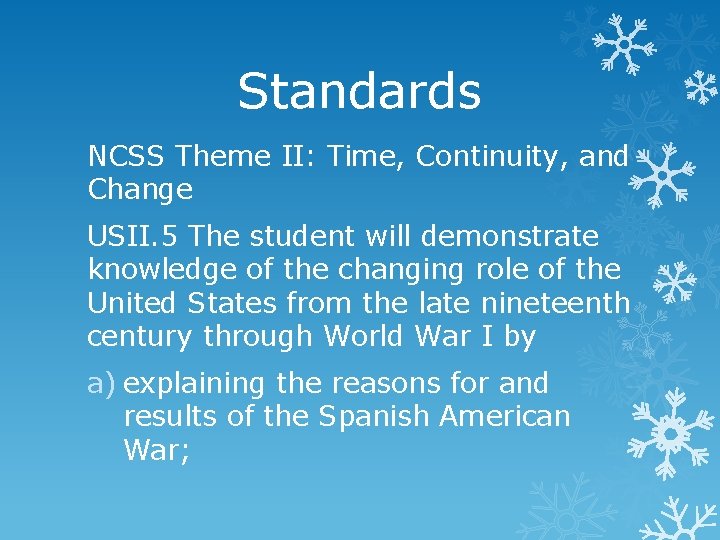 Standards NCSS Theme II: Time, Continuity, and Change USII. 5 The student will demonstrate