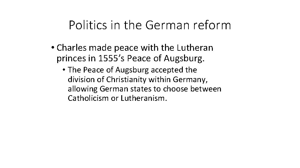 Politics in the German reform • Charles made peace with the Lutheran princes in