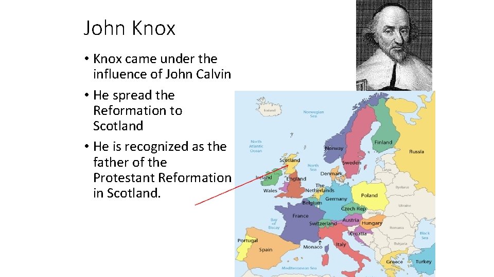 John Knox • Knox came under the influence of John Calvin • He spread