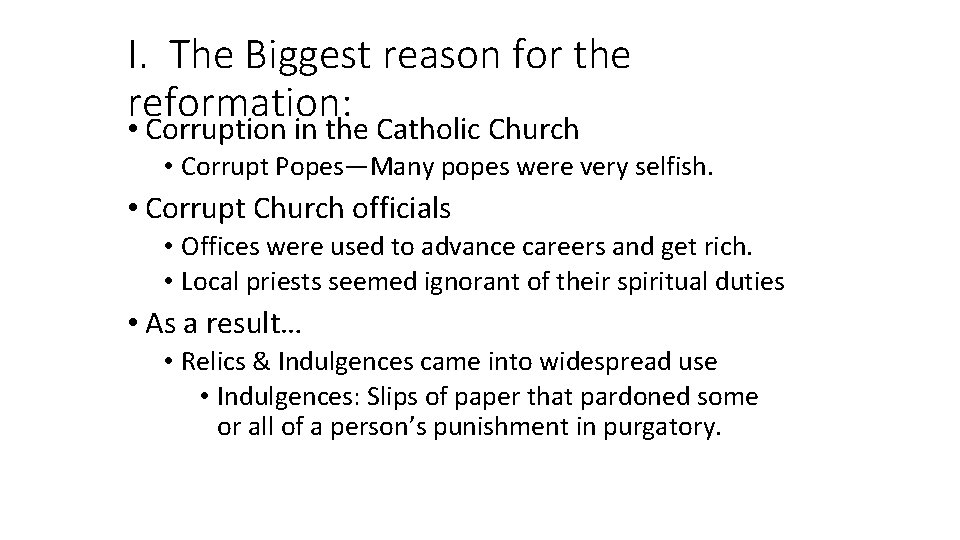 I. The Biggest reason for the reformation: • Corruption in the Catholic Church •