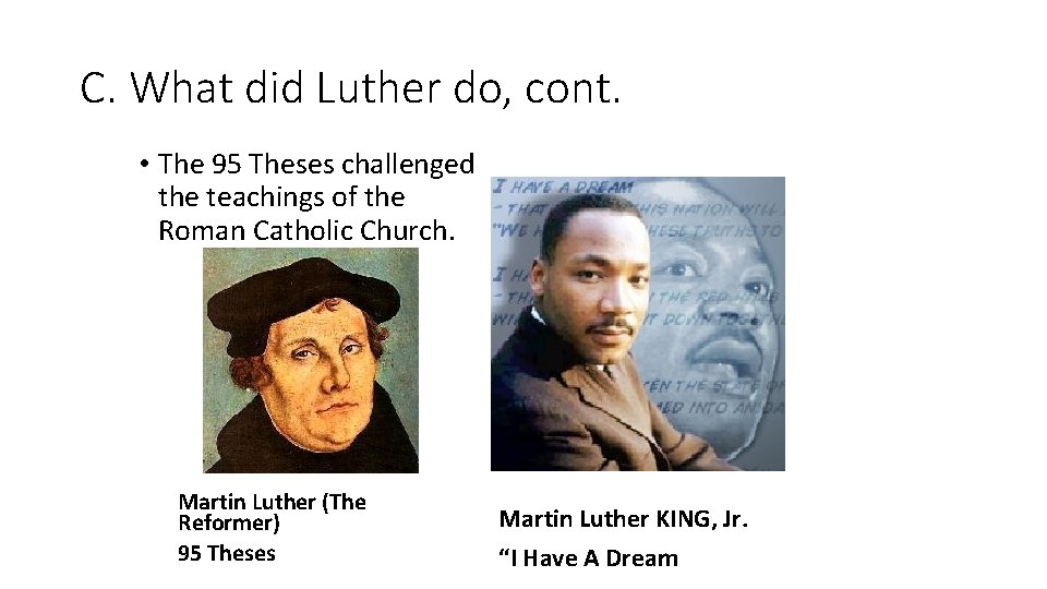 C. What did Luther do, cont. • The 95 Theses challenged the teachings of