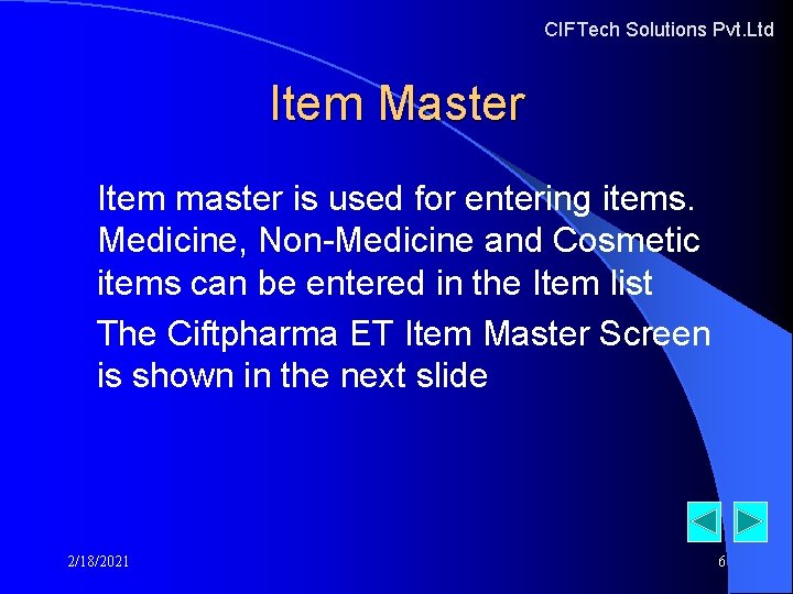 CIFTech Solutions Pvt. Ltd Item Master Item master is used for entering items. Medicine, CIFTech Solutions Pvt. Ltd Item Master Item master is used for entering items. Medicine,