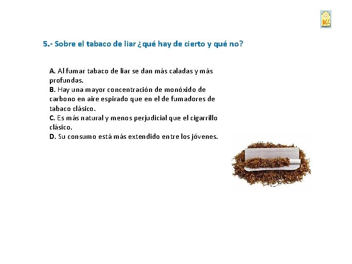 5. - Sobre el tabaco de liar ¿qué hay de cierto y qué no?