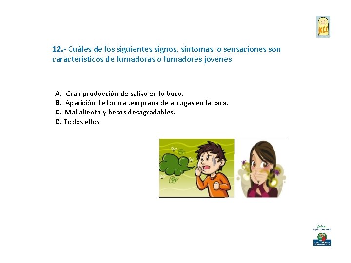 12. - Cuáles de los siguientes signos, síntomas o sensaciones son característicos de fumadoras