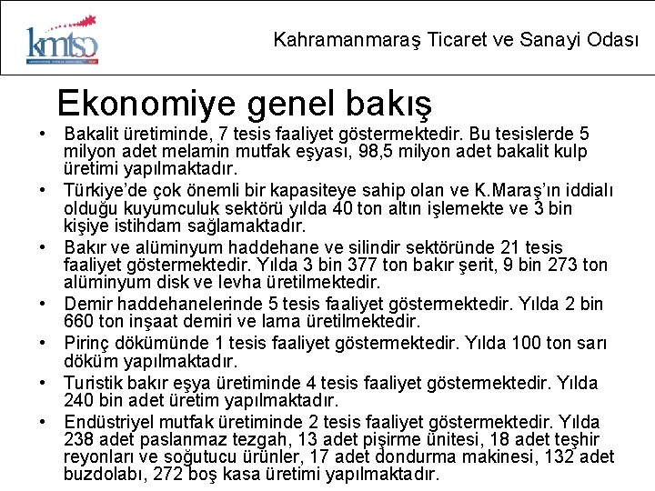 Kahramanmaraş Ticaret ve Sanayi Odası Ekonomiye genel bakış • Bakalit üretiminde, 7 tesis faaliyet