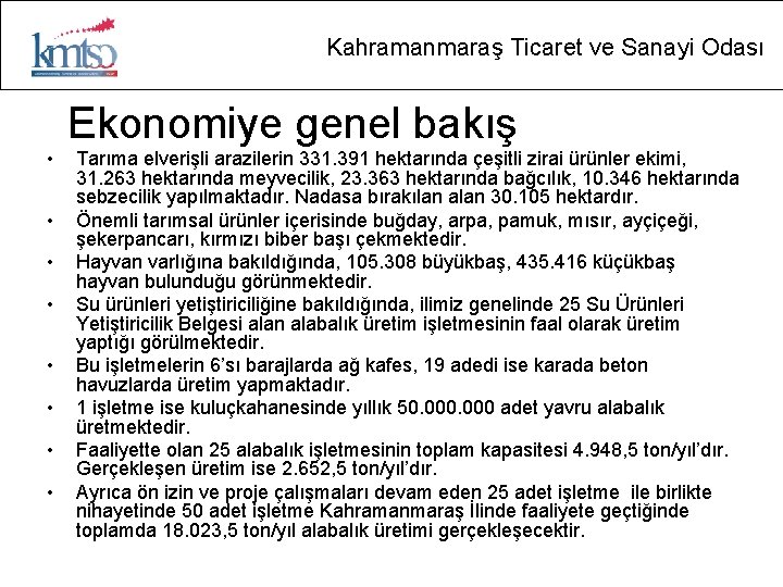 Kahramanmaraş Ticaret ve Sanayi Odası Ekonomiye genel bakış • • Tarıma elverişli arazilerin 331.