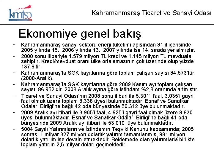 Kahramanmaraş Ticaret ve Sanayi Odası Ekonomiye genel bakış • • Kahramanmaraş sanayi sektörü enerji