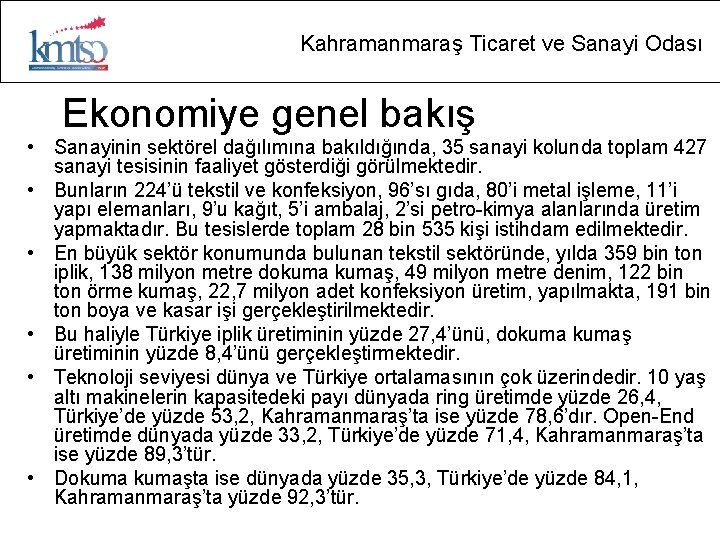 Kahramanmaraş Ticaret ve Sanayi Odası Ekonomiye genel bakış • Sanayinin sektörel dağılımına bakıldığında, 35