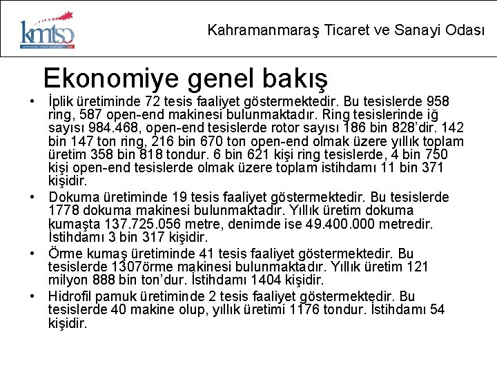 Kahramanmaraş Ticaret ve Sanayi Odası Ekonomiye genel bakış • İplik üretiminde 72 tesis faaliyet