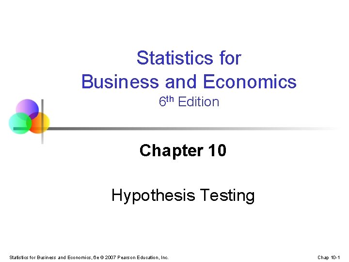 Statistics for Business and Economics 6 th Edition Chapter 10 Hypothesis Testing Statistics for