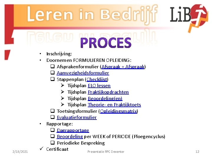 2/18/2021 • Inschrijving: • Doornemen FORMULIEREN OPLEIDING: q Afsprakenformulier (Afspraak = Afspraak) q Aanwezigheidsformulier