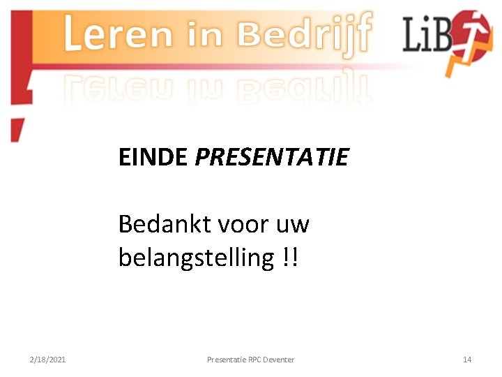EINDE PRESENTATIE Bedankt voor uw belangstelling !! 2/18/2021 Presentatie RPC Deventer 14 